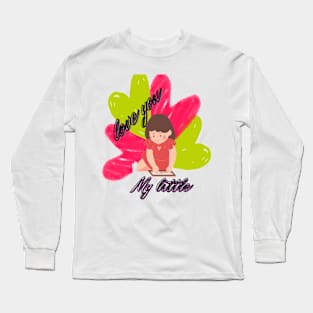 Love you my little Long Sleeve T-Shirt